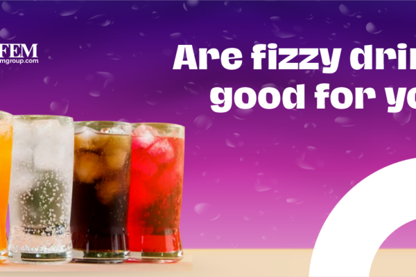 ARE FIZZY DRINKS GOOD FOR YOU?
